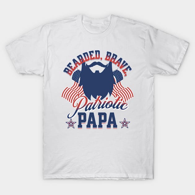 Bearded, Brave, Patriotic Papa 4th of July Independence Day T-Shirt by creative